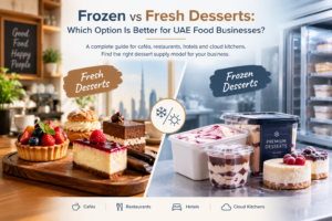 Frozen vs Fresh Desserts: Which Option Is Better for UAE Food Businesses?